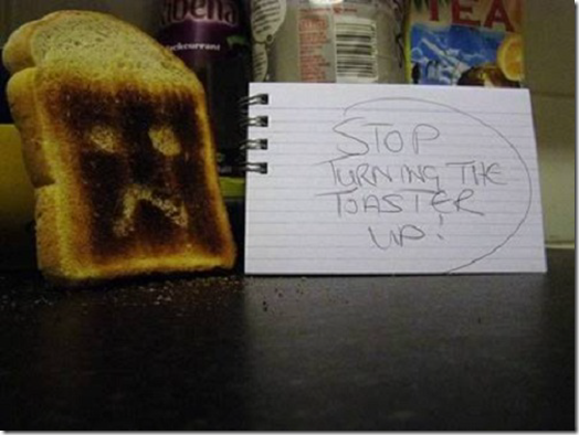 Roomie note - stop turning the toaster up