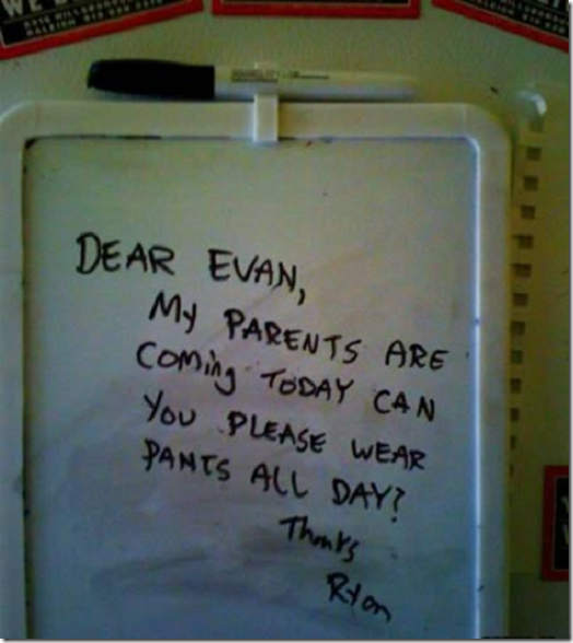 Roomie note - parents coming over, please wear pants all day