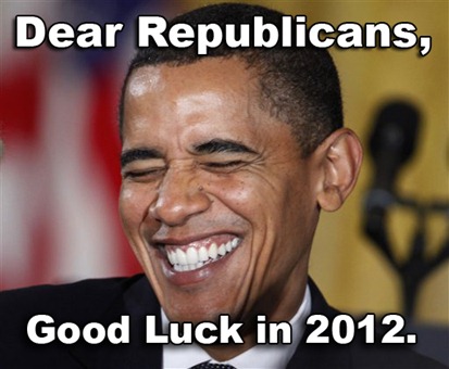 Dear Republicans, Good luck in 2012
