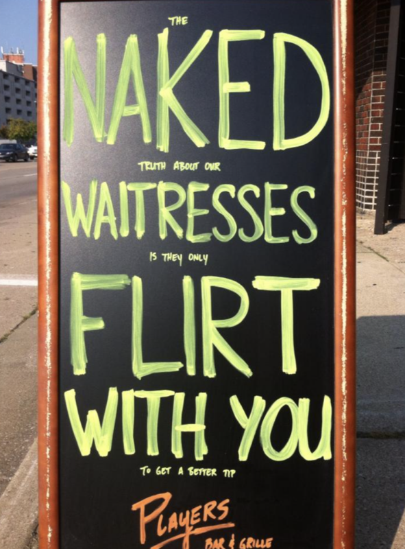 the aked truth about our waitresses is they only flirt with you to get a betrer p faers bar grille