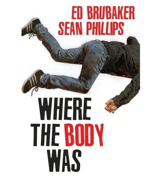 multiple eisner award winning duo ed brubaker sean phillips dig up a murder mystery this december with where the body was 0d639a95ce